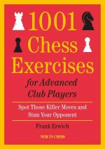 1001 Chess Exercises For Advanced Club Players