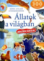 Állatok a világban - Képes atlasz gyermekeknek (Matricákkal)