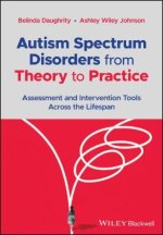 Autism Spectrum Disorders from Theory to Practice - Assessment and Intervention Tools Across the Lifespan