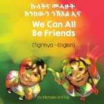 We Can All Be Friends (Tigrinya-English)