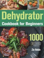 Dehydrator Cookbook for Beginners