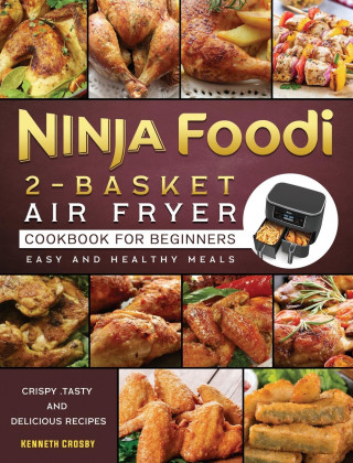 Ninja Foodi 2-Basket Air Fryer Cookbook for Beginners