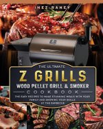 Ultimate Z Grills Wood Pellet Grill and Smoker Cookbook
