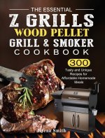 Essential Z Grills Wood Pellet Grill & Smoker Cookbook