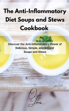 Anti-Inflammatory Diet Soups and Stews Cookbook