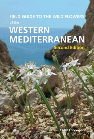 Field Guide to the Wildflowers of the Western Mediterranean, Second edition (Chris Thorogood)(Puha kötésű)