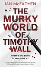 Murky World of Timothy Wall