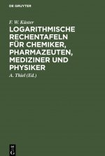 Logarithmische Rechentafeln Fur Chemiker, Pharmazeuten, Mediziner Und Physiker