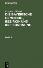 W. Laforet; H. Von Jan; M. Schattenfroh: Die Bayerische Gemeinde-, Bezirks- Und Kreisordnung. Band 2