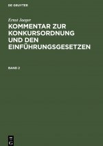 Ernst Jaeger: Kommentar Zur Konkursordnung Und Den Einfuhrungsgesetzen. Band 2