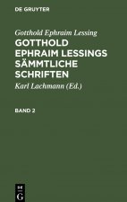 Gotthold Ephraim Lessing: Gotthold Ephraim Lessings Sammtliche Schriften. Band 2