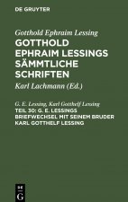 G. E. Lessings Briefwechsel Mit Seinem Bruder Karl Gotthelf Lessing