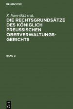 Die Rechtsgrundsatze Des Koeniglich Preussischen Oberverwaltungsgerichts. Band 2