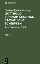 Gotthold Ephraim Lessing: Gotthold Ephraim Lessings Sammtliche Schriften. Teil 17