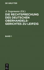 Rechtsprechung Des Deutschen Oberhandelsgerichtes Zu Leipzig. Band 1