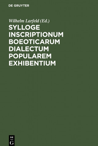 Sylloge Inscriptionum Boeoticarum Dialectum Popularem Exhibentium