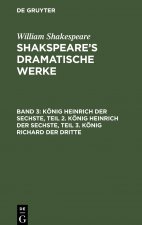 Koenig Heinrich Der Sechste, Teil 2. Koenig Heinrich Der Sechste, Teil 3. Koenig Richard Der Dritte