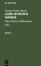 George Gordon Byron: Lord Byron's Werke. Band 3