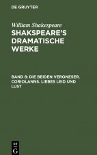 Die Beiden Veroneser. Coriolanns. Liebes Leid Und Lust