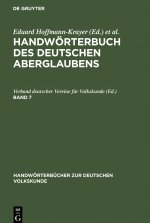 Handwoerterbuch Des Deutschen Aberglaubens. Band 7