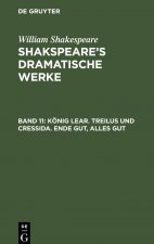 Koenig Lear. Treilus Und Cressida. Ende Gut, Alles Gut