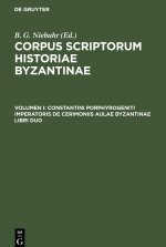 Constantini Porphyrogeniti Imperatoris De Cerimoniis Aulae Byzantinae Libri Duo