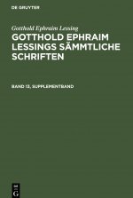 Gotthold Ephraim Lessing: Gotthold Ephraim Lessings Sammtliche Schriften. Band 13, Supplementband
