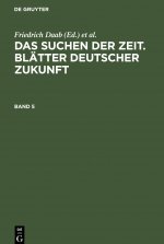 Das Suchen Der Zeit. Blatter Deutscher Zukunft. Band 5