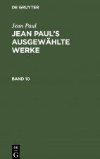Jean Paul: Jean Paul's Ausgewahlte Werke. Band 10