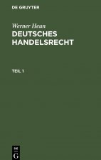 Werner Heun: Deutsches Handelsrecht. Teil 1