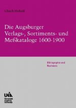 Die Augsburger Verlags-, Sortiments- und Meßkataloge 1600-1900