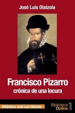 Francisco Pizarro, cronica de una locura