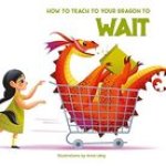 How to Teach Your Dragon to Say Wait