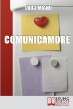 ComunicAmore: Impara a Relazionarti con gli Altri grazie al Rivoluzionario Strumento dell'Amore