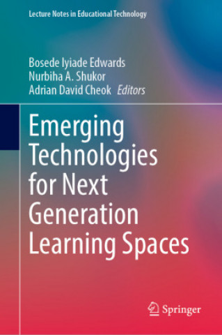 Emerging Technologies for Next Generation Learning Spaces