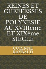 REINES ET CHEFFESSES DE POLYNESIE AU XVIIIeme ET XIXeme SIECLE