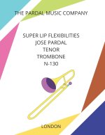 Super Lip Flexibilities Jose Pardal Tenor Trombone N-130