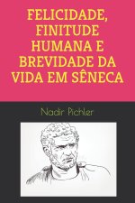 Felicidade, Finitude Humana E Brevidade Da Vida Em Seneca