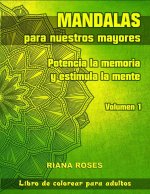 MANDALAS para nuestros Mayores. Potencia la Memoria y Estimula la Mente. Volumen 1