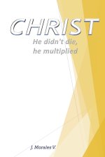 Christ did not die, he multiplied
