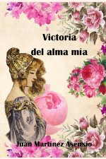 Victoria del alma mia