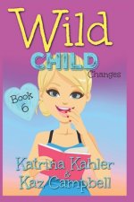 WILD CHILD - Book 6 - Changes