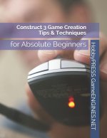 Construct 3 Game Creation Tips & Techniques