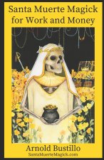 Santa Muerte Magick for Work and Money