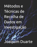 Metodos e Tecnicas de Recolha de Dados em Investigacao