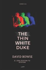 Thin White Duke - David Bowie e l'era Station To Station