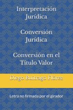 Interpretacion Juridica Conversion Juridica Conversion en el Titulo Valor