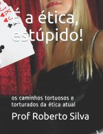 E a etica, estupido!