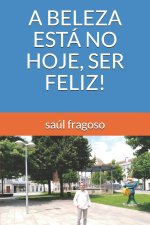 Beleza Esta No Hoje, Ser Feliz!