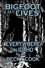 Bigfoot Lives Everywhere in Idaho